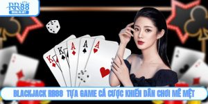 Blackjack RR88 - Tựa Game Cá Cược Khiến Dân Chơi Mê Mệt